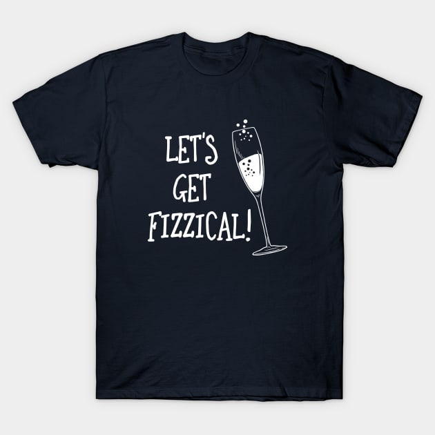 Let's Get Fizzical T-Shirt by dumbshirts